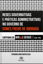 Redes Governativas E Práticas Administrativas No Governo De Gomes Freire De Andrada: Capitania De Minas Gerais, 1735-1763