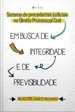 Sistema De Precedentes Judiciais No Direito Processual Civil: Em Busca De Integridade E De Previsibilidade