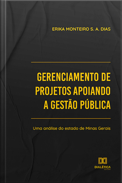 Gerenciamento De Projetos Apoiando A Gestão Pública: Uma Análise Do Estado De Minas Gerais