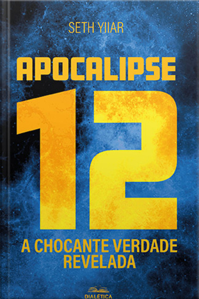 Apocalipse 12: A Chocante Verdade Revelada