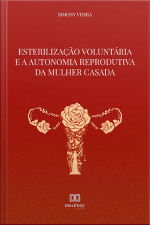 Esterilização Voluntária E A Autonomia Reprodutiva Da Mulher Casada