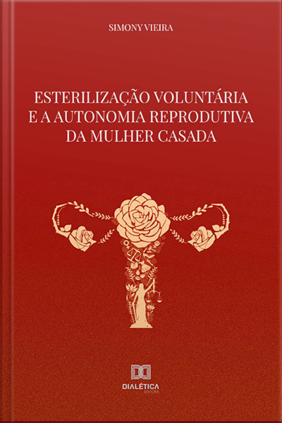 Esterilização Voluntária E A Autonomia Reprodutiva Da Mulher Casada