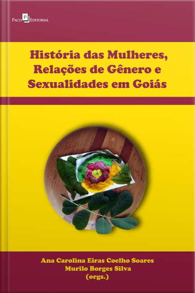 História Das Mulheres, Relações De Gênero E Sexualidades Em Goiás