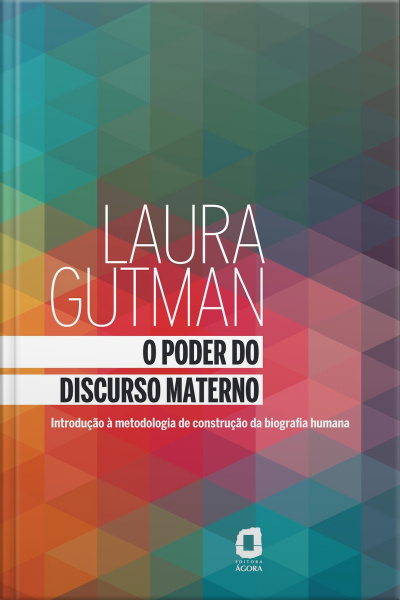 O Poder Do Discurso Materno: Introdução À Metodologia De Construção Da Biografia Humana