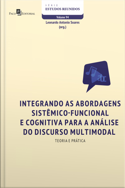 Integrando As Abordagens Sistêmico-funcional E Cognitiva Para A Análise Do Discurso Multimodal: Teoria E Prática