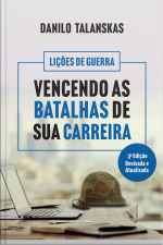 Lições De Guerra: Vencendo As Batalhas Da Sua Carreira