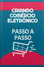 Criando Comércio Eletrônico Passo A Passo: Você Sonha Em Ganhar Muito Dinheiro Online?