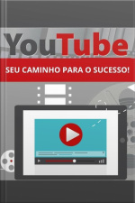 Youtube - Seu Caminho Para O Sucesso
