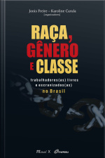 Raça, Gênero e Classe: Trabalhadores(as) livres e escravizados(as) no Brasil