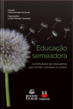 Educação Semeadora: Contribuições De Educadores Que Sonham, Semeiam E Colhem