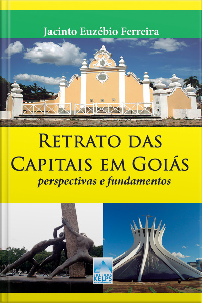 Retrato Das Capitais Em Goiás: Perspectivas E Fundamentos