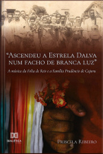 ascendeu A Estrela Dalva Num Facho De Branca Luz A Música Da Folia De Reis E A Família Prudêncio De Cajuru