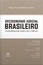 Decisionismo Judicial Brasileiro: O Escandaloso Caso Lula-tríplex
