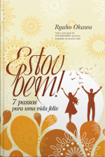 Estou Bem: 7 Passos Para Uma Vida Feliz