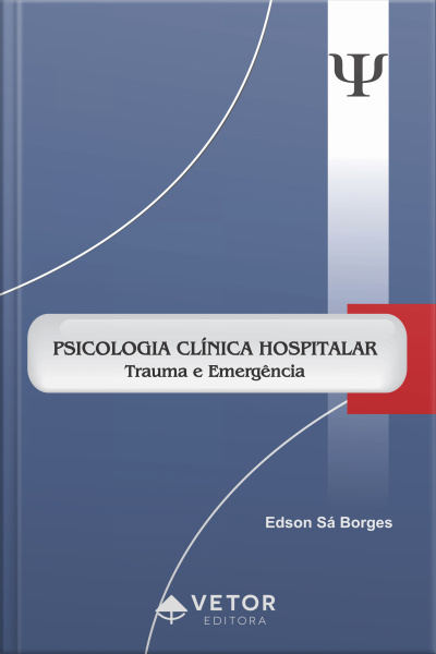 Psicologia Clínica Hospitalar: Trauma E Emergência