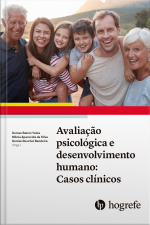 Avaliação Psicológica E Desenvolvimento Humano: Casos Clínicos 