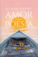 Se Não Virar Amor, Faço Poesia