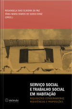 Serviço Social E Trabalho Social Em Habitação:: Requisições Conservadoras, Resistências E Proposições