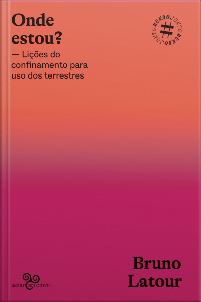 Onde Estou?: Lições Do Confinamento Para Uso Dos Terrestres