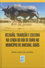 Religião, Tradição E Cultura Na Lenda Do Boi De Ouro No Município De Anicuns, Goiás