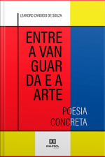 Entre A Vanguarda E A Arte: Poesia Concreta
