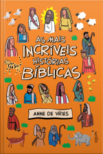 As Mais Incríveis Histórias Bíblicas