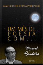 Um Mês De Poesia Com Manoel Bandeira