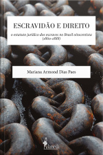 Escravidão E Direito: O Estatuto Jurídico Dos Escravos No Brasil Oitocentista (1860-1888)