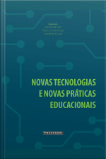 Novas Tecnologias E Novas Práticas Educacionais