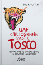 Uma Cartografia Sobre O Tosco: Micropolíticas No Consumo Digital Da Gravadora Läjä Records