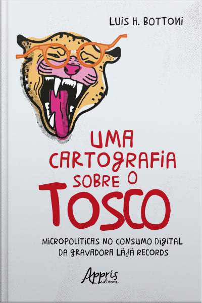 Uma Cartografia Sobre O Tosco: Micropolíticas No Consumo Digital Da Gravadora Läjä Records