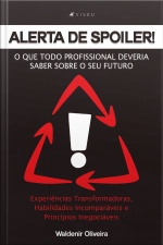 Alerta De Spoiler!: O Que Todo Profissional Deveria Saber Sobre O Seu Futuro