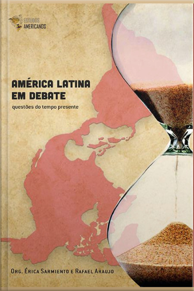 América Latina Em Debate: Questões Do Tempo Presente