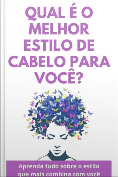 Qual É O Melhor Estilo De Cabelo Para Você