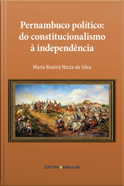 Pernambuco Político: Do Constitucionalismo À Independência