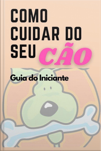 Como Cuidar Do Seu Cão - Guia Do Iniciante