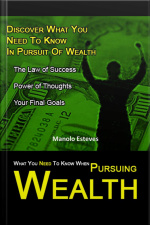 What You Need To Know When Pursuing Wealth