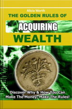 The Golden Rules Of Acquiring Wealth