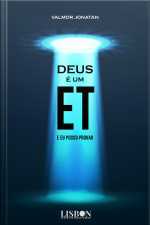 Deus É Um Et, E Eu Posso Provar