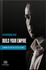 Build Your Empire: Learning To Lead The Life Of A Leader