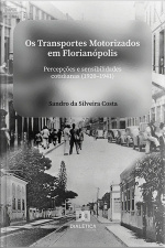 Os Transportes Motorizados Em Florianópolis: Percepções E Sensibilidades Cotidianas (1920-1941)