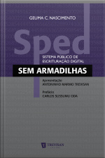 Sped: (sistema Público De Escrituração Digital) Sem Armadilhas