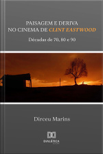 Paisagem E Deriva No Cinema De Clint Eastwood: Décadas De 70, 80 E 90