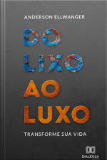 Do Lixo Ao Luxo: Transforme Sua Vida
