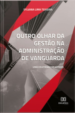 Outro Olhar Da Gestão Na Administração De Vanguarda: Uma Coletânea De Artigos