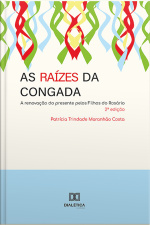 As Raízes Da Congada: A Renovação Do Presente Pelos Filhos Do Rosário