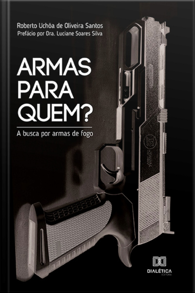 Armas Para Quem?: A Busca Por Armas De Fogo