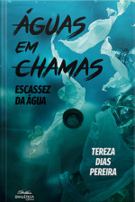 Águas Em Chamas: Escassez Da Água
