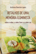 Retalhos De Uma Memória Iluminista: Sobre O Saber, O Saber Fazer E O Saber Ser