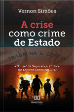 A Crise Como Crime De Estado: A crise Da Segurança Pública No Espírito Santo Em 2017